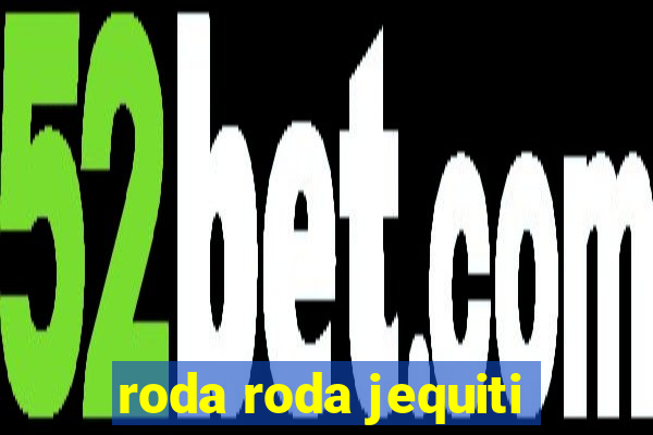 roda roda jequiti